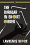 [Bernie Rhodenbarr 12] • The Burglar in Short Order